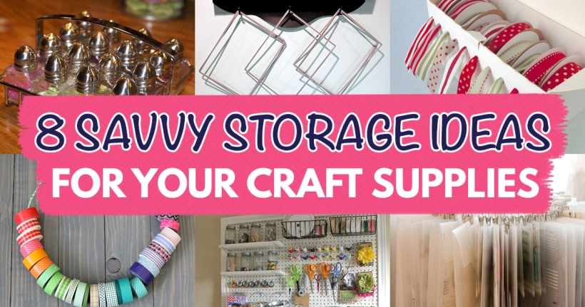 8 Savvy Storage Ideas For Your Craft Supplies