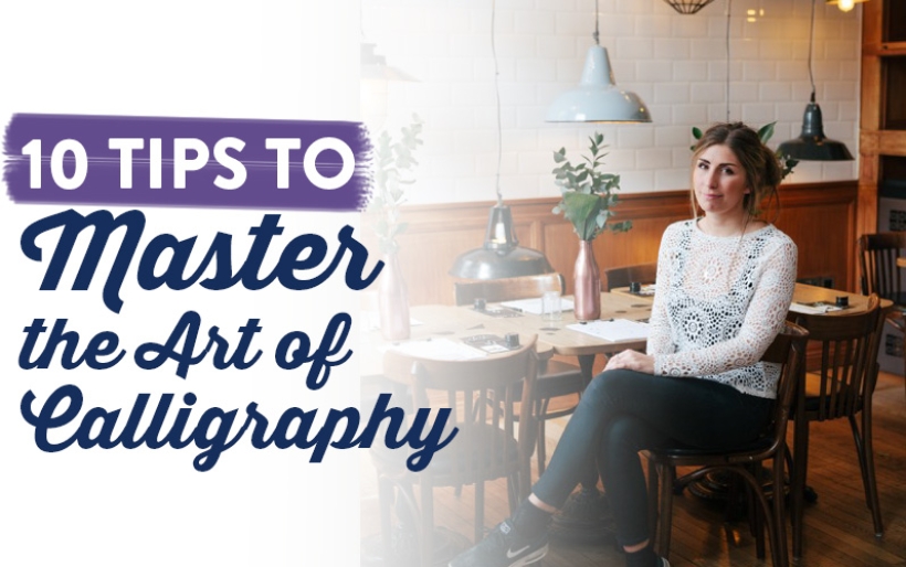 10 Tips To Master the Art of Calligraphy