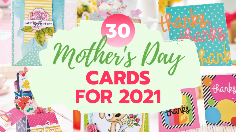 Download Mother S Day Cards 30 Of The Best Projects For 2021 Papercrafter Blog