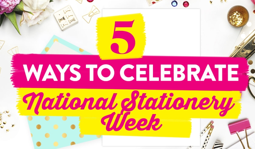 5 Ways To Celebrate National Stationery Week