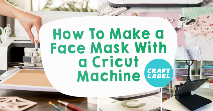 How To Make A Face Mask With A Cricut Machine