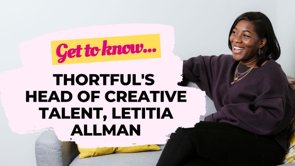 Get To Know thortful’s Head Of Creative Talent, Letitia Allman