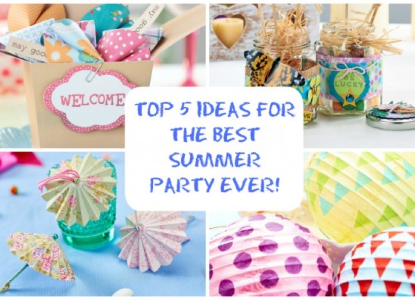 Top 5 ideas for the best summer party ever