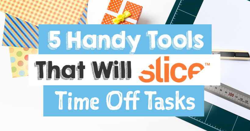 5 Handy Tools That Will Slice Time Off Tasks