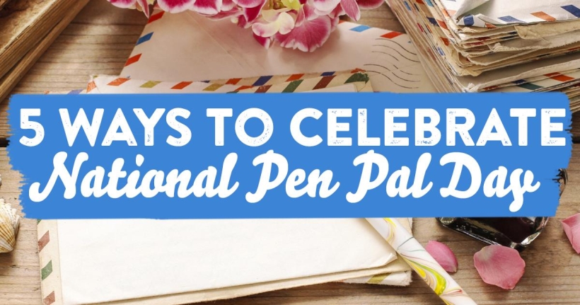 5 Ways to Celebrate National Pen Pal Day