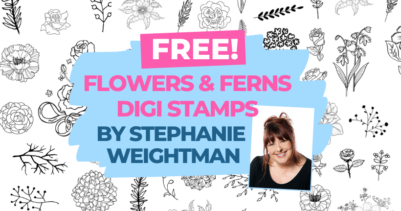 FREE Stephanie Weightman Flowers & Ferns Digi Stamps